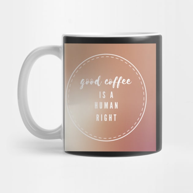 Good coffee is a human right by little-axii